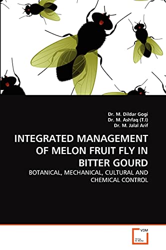 Stock image for INTEGRATED MANAGEMENT OF MELON FRUIT FLY IN BITTER GOURD: BOTANICAL, MECHANICAL, CULTURAL AND CHEMICAL CONTROL for sale by Lucky's Textbooks