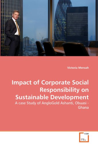 Impact of Corporate Social Responsibility on Sustainable Development : A case Study of AngloGold Ashanti, Obuasi - Ghana - Victoria Mensah