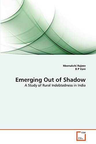 Imagen de archivo de Emerging Out of Shadow: A Study of Rural Indebtedness in India a la venta por Lucky's Textbooks