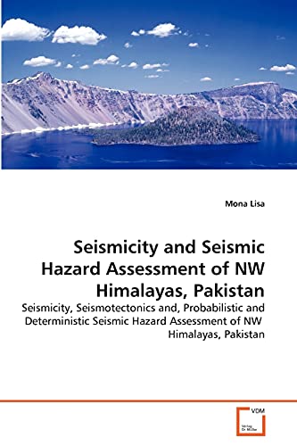 Seismicity and Seismic Hazard Assessment of NW Himalayas; Pakistan - Mona Lisa