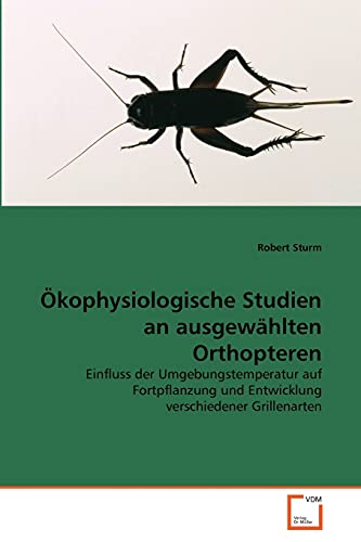 Ökophysiologische Studien an ausgewaehlten Orthopteren - Robert Sturm