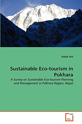 9783639329858: Sustainable Eco-tourism in Pokhara: A Survey on Sustainable Eco-tourism Planning and Management in Pokhara Region, Nepal