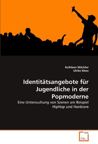 9783639329964: Identittsangebote fr Jugendliche in der Popmoderne: Eine Untersuchung von Szenen am Beispiel HipHop und Hardcore