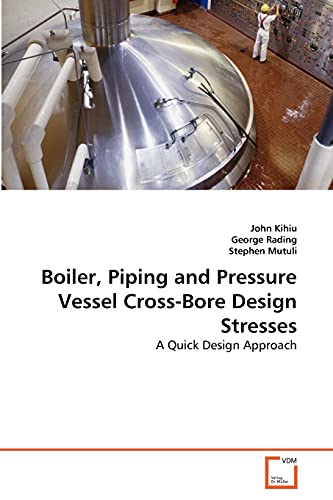9783639330205: Boiler, Piping and Pressure Vessel Cross-Bore Design Stresses: A Quick Design Approach