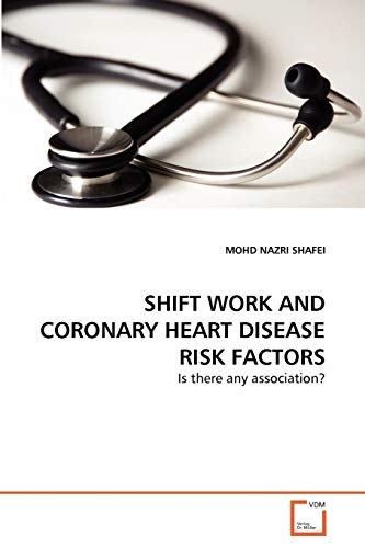 Stock image for SHIFT WORK AND CORONARY HEART DISEASE RISK FACTORS: Is there any association? for sale by Lucky's Textbooks