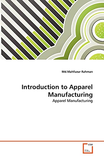 Stock image for Introduction to Apparel Manufacturing: Apparel Manufacturing for sale by Lucky's Textbooks