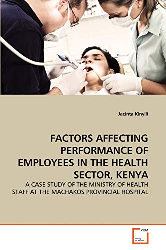 Stock image for FACTORS AFFECTING PERFORMANCE OF EMPLOYEES IN THE HEALTH SECTOR, KENYA for sale by Chiron Media