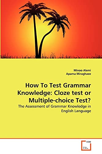 Stock image for How To Test Grammar Knowledge: Cloze test or Multiple-choice Test? for sale by Ria Christie Collections