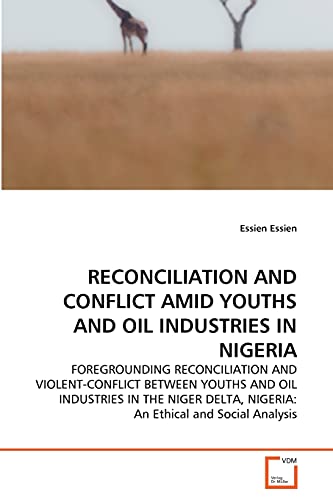 Stock image for RECONCILIATION AND CONFLICT AMID YOUTHS AND OIL INDUSTRIES IN NIGERIA for sale by Chiron Media