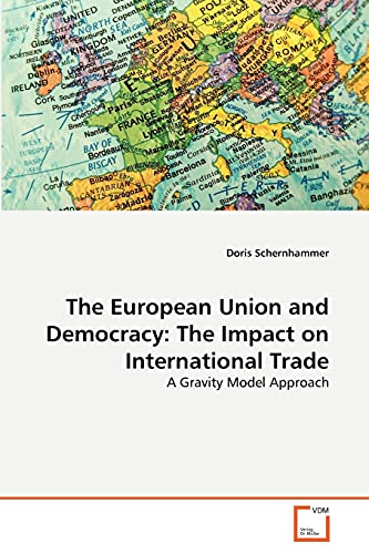 Stock image for The European Union and Democracy: The Impact on International Trade: A Gravity Model Approach for sale by Lucky's Textbooks