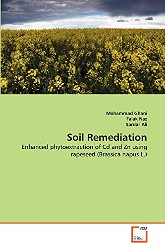 Stock image for Soil Remediation: Enhanced phytoextraction of Cd and Zn using rapeseed (Brassica napus L.) for sale by Lucky's Textbooks