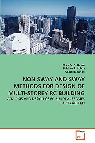 Stock image for NON SWAY AND SWAY METHODS FOR DESIGN OF MULTI-STOREY RC BUILDING: ANALYSIS AND DESIGN OF RC BUILDING FRAMES BY STAAD. PRO for sale by Lucky's Textbooks