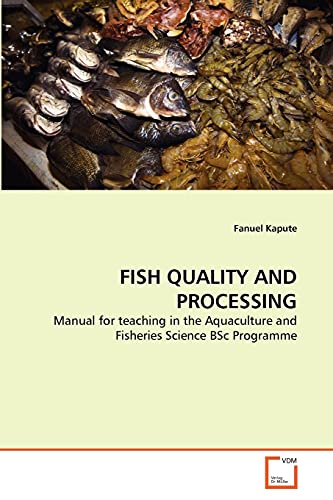 9783639338447: FISH QUALITY AND PROCESSING: Manual for teaching in the Aquaculture and Fisheries Science BSc Programme