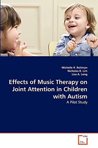 Imagen de archivo de Effects of Music Therapy on Joint Attention in Children with Autism: A Pilot Study a la venta por Lucky's Textbooks