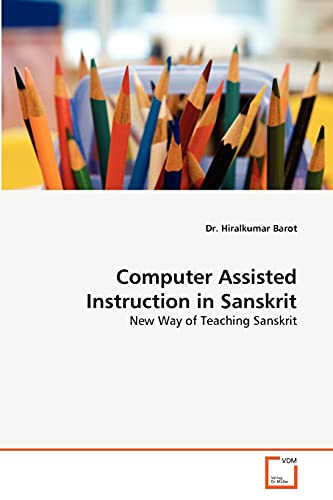 Stock image for Computer Assisted Instruction in Sanskrit: New Way of Teaching Sanskrit for sale by Lucky's Textbooks