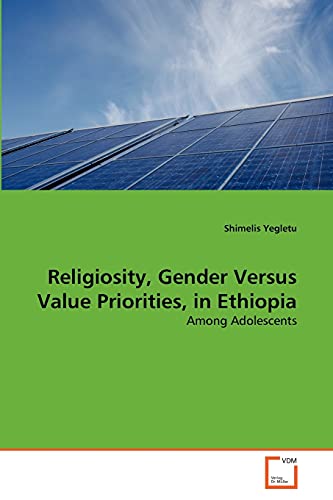 9783639339765: Religiosity, Gender Versus Value Priorities, in Ethiopia: Among Adolescents