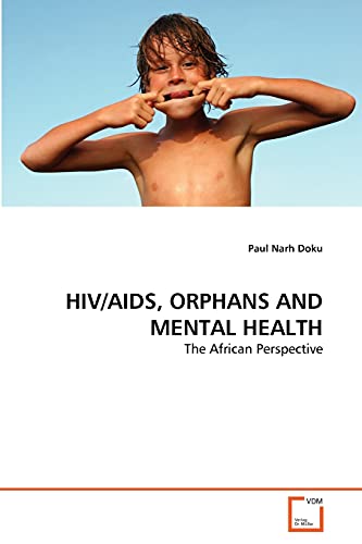 HIVAIDS, ORPHANS AND MENTAL HEALTH The African Perspective - Paul Narh Doku