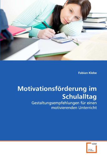 9783639340631: Motivationsfrderung im Schulalltag: Gestaltungsempfehlungen fr einen motivierenden Unterricht