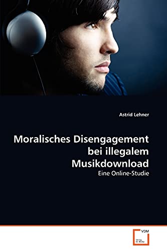 Imagen de archivo de Moralisches Disengagement bei illegalem Musikdownload: Eine Online-Studie a la venta por medimops