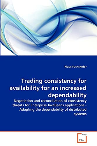 Trading consistency for availability for an increased dependability - Fuchshofer, Klaus