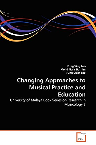9783639340976: Changing Approaches to Musical Practice and Education: University of Malaya Book Series on Research in Musicology 2