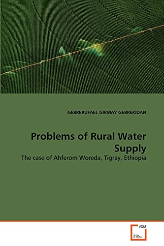 Stock image for Problems of Rural Water Supply: The case of Ahferom Woreda, Tigray, Ethiopia for sale by Lucky's Textbooks