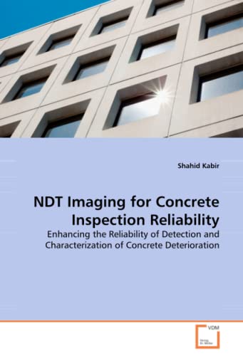 9783639341362: NDT Imaging for Concrete Inspection Reliability: Enhancing the Reliability of Detection and Characterization of Concrete Deterioration