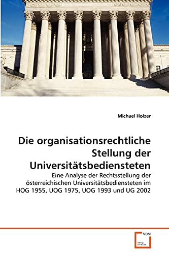 Beispielbild fr Die organisationsrechtliche Stellung der Universitatsbediensteten zum Verkauf von Chiron Media