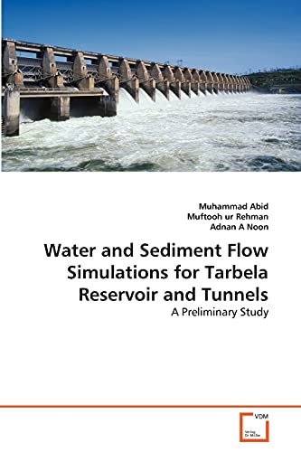 Stock image for Water and Sediment Flow Simulations for Tarbela Reservoir and Tunnels: A Preliminary Study for sale by Lucky's Textbooks