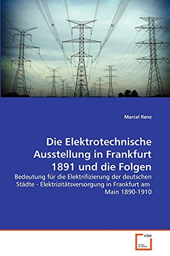 9783639342055: Die Elektrotechnische Ausstellung in Frankfurt 1891 und die Folgen