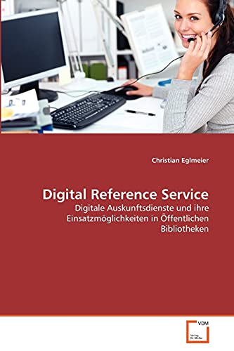 9783639342130: Digital Reference Service: Digitale Auskunftsdienste und ihre Einsatzmglichkeiten in ffentlichen Bibliotheken