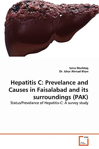 Stock image for Hepatitis C: Prevelance and Causes in Faisalabad and its surroundings (PAK): Status/Prevelance of Hepatitis-C: A survey study for sale by Lucky's Textbooks