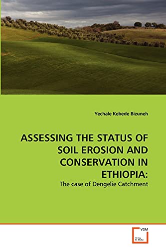 Stock image for ASSESSING THE STATUS OF SOIL EROSION AND CONSERVATION IN ETHIOPIA: for sale by Chiron Media