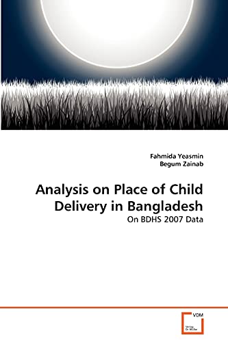 Stock image for Analysis on Place of Child Delivery in Bangladesh for sale by Chiron Media