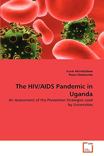 Stock image for The HIV/AIDS Pandemic in Uganda: An Assessment of the Prevention Strategies used by Universities for sale by Lucky's Textbooks