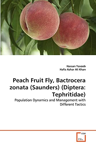 9783639344318: Peach Fruit Fly, Bactrocera zonata (Saunders) (Diptera: Tephritidae): Population Dynamics and Management with Different Tactics