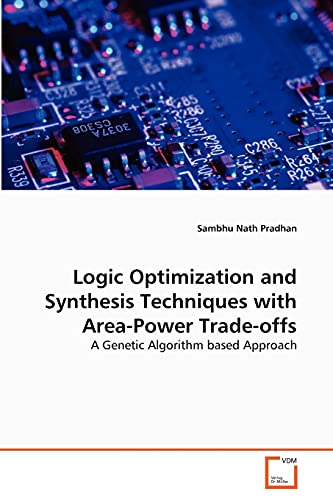 Stock image for Logic Optimization and Synthesis Techniques with Area-Power Trade-offs for sale by Ria Christie Collections