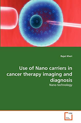 Stock image for Use of Nano carriers in cancer therapy imaging and diagnosis for sale by Chiron Media