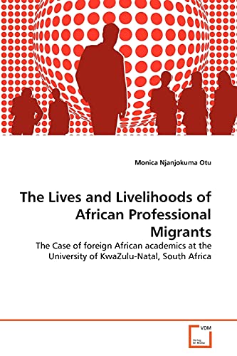 Imagen de archivo de The Lives and Livelihoods of African Professional Migrants a la venta por Ria Christie Collections