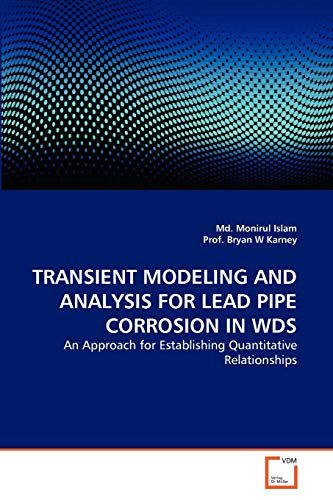 9783639348323: TRANSIENT MODELING AND ANALYSIS FOR LEAD PIPE CORROSION IN WDS: An Approach for Establishing Quantitative Relationships