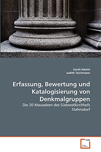 9783639349009: Erfassung, Bewertung und Katalogisierung von Denkmalgruppen: Die 20 Mausoleen des Sdwestkirchhofs Stahnsdorf