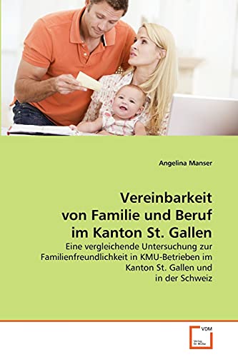 Stock image for Vereinbarkeit von Familie und Beruf im Kanton St. Gallen for sale by Ria Christie Collections