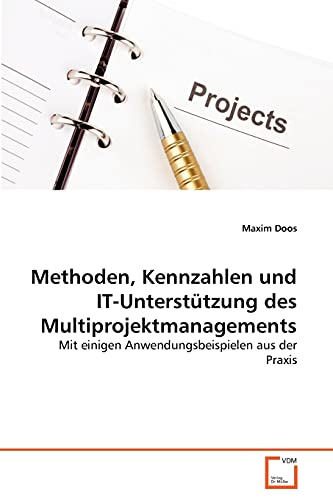 Imagen de archivo de Methoden, Kennzahlen und IT-Untersttzung des Multiprojektmanagements: Mit einigen Anwendungsbeispielen aus der Praxis (German Edition) a la venta por Lucky's Textbooks