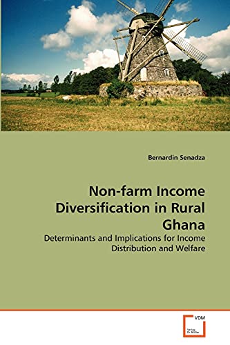9783639349382: Non-farm Income Diversification in Rural Ghana: Determinants and Implications for Income Distribution and Welfare
