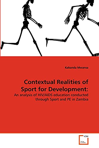 Stock image for Contextual Realities of Sport for Development An analysis of HIVAIDS education conducted through Sport and PE in Zambia for sale by PBShop.store US