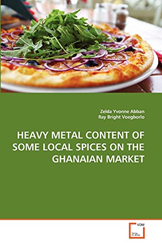 Stock image for HEAVY METAL CONTENT OF SOME LOCAL SPICES ON THE GHANAIAN MARKET for sale by Lucky's Textbooks