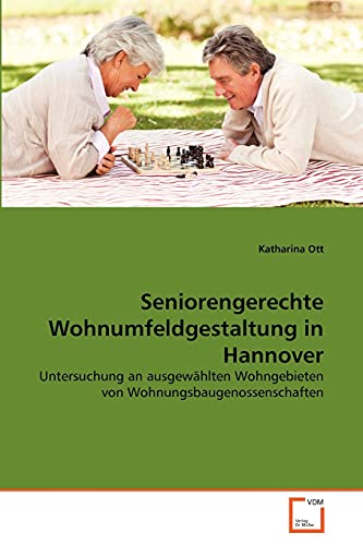 Beispielbild fr Seniorengerechte Wohnumfeldgestaltung in Hannover : Untersuchung an ausgewhlten Wohngebieten von Wohnungsbaugenossenschaften zum Verkauf von Buchpark