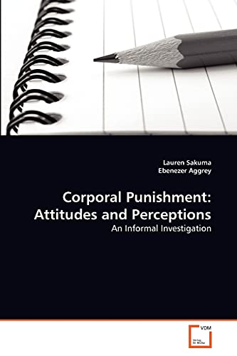 9783639353129: Corporal Punishment: Attitudes and Perceptions: An Informal Investigation