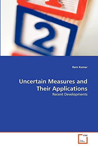 Uncertain Measures and Their Applications: Recent Developments (9783639355246) by Kumar, Ram
