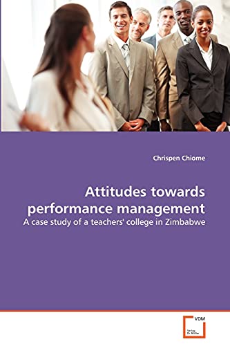 Stock image for Attitudes towards performance management: A case study of a teachers' college in Zimbabwe for sale by Lucky's Textbooks